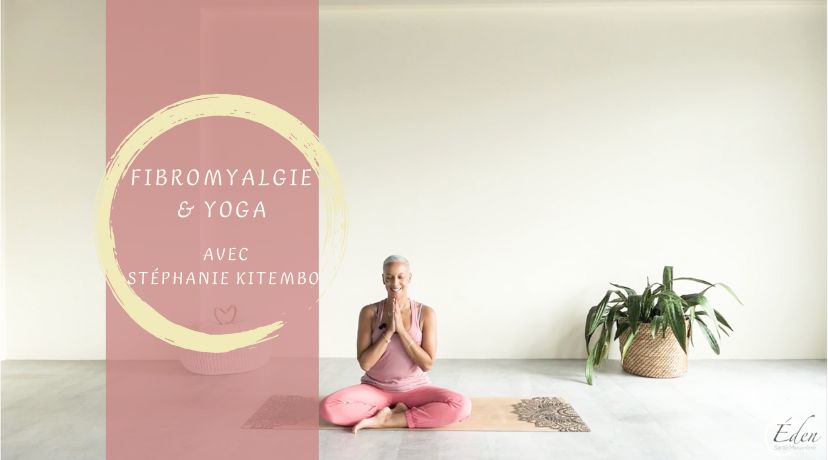 Fibromyalgie et yoga avec Stéphanie Kitembo
